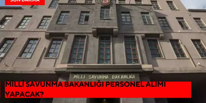 Milli Savunma Bakanlığı Personel Alımı Yapacak?