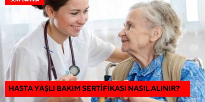 Hasta Yaşlı Bakım Sertifikası Nasıl Alınır?