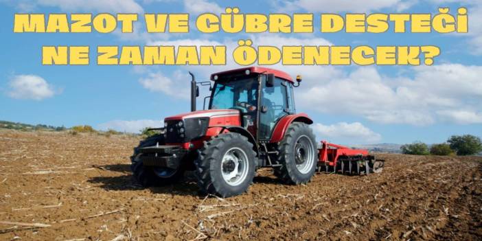 Mazot ve Gübre Desteği Ödemesi Nasıl Alınır? 2025 Başvuru Detayları