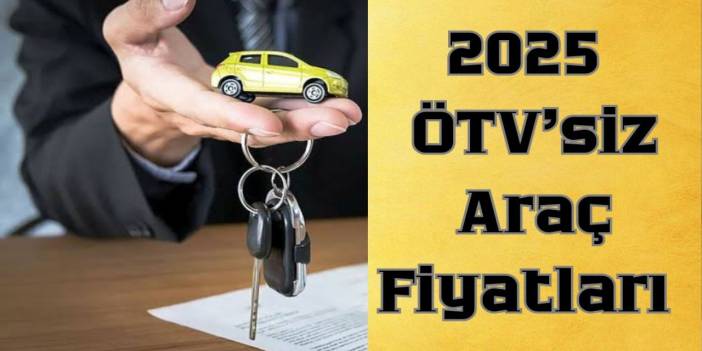 2025 ÖTV Muafiyetli Araçlar Hangileri? ÖTV’siz Araç Fiyatları