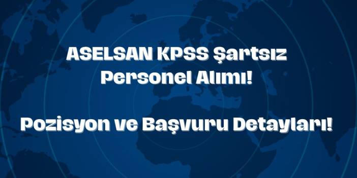 ASELSAN KPSS Şartsız 2.244 Personel Alımı Yapacak!