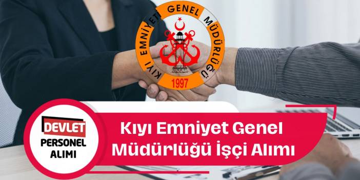 Kıyı Emniyeti Genel Müdürlüğü 21 Sürekli İşçi Alımı Yapacak! İşte Detaylar!