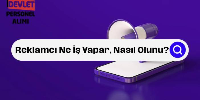 Reklamcı Ne İş Yapar, Nasıl Olunur? 5 Adımda Reklamcı Rehberi