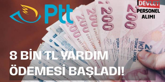 PTT 8 Bin TL Yardım Ödemesi Başladı! Kimler Başvurabilir, Nasıl Alınır?