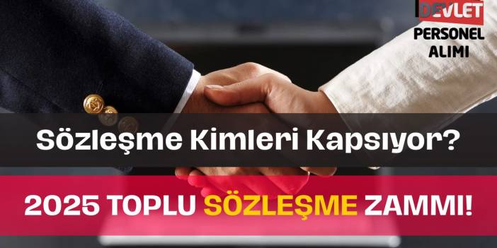 600 Bin Kamu İşçisini İlgilendiren 2025 Toplu Sözleşme Zam Oranları Belli Oldu Mu?