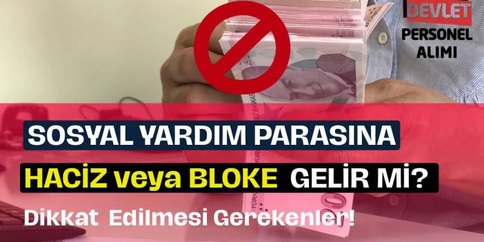 Sosyal Yardım Parasına Haciz veya Bloke Gelir Mi?