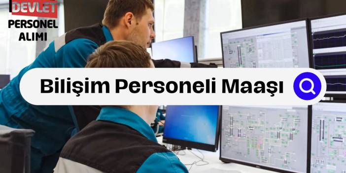 Bilişim Personeli Maaşları Ne Kadar?