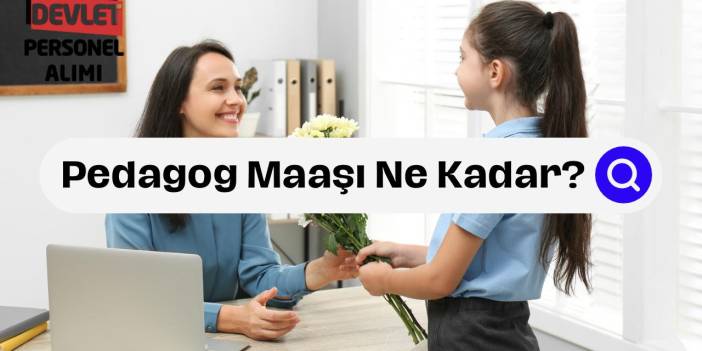 Pedagog Maaşları Ne Kadar?