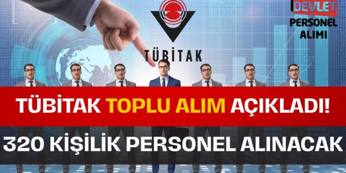 TÜBİTAK 320 Personel Alımı İçin Başvuru İlanı Yayımlandı!
