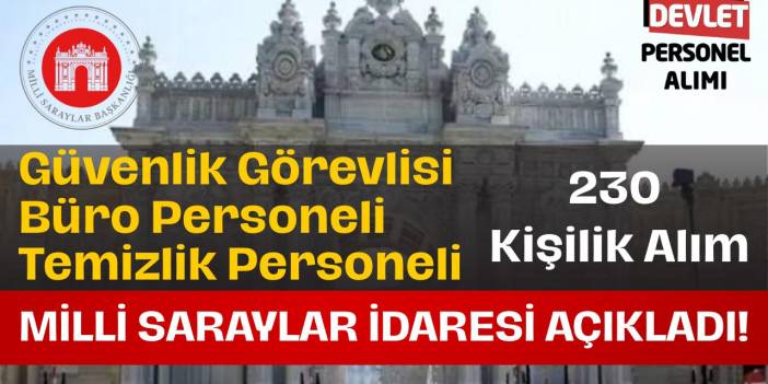 Milli Saraylar İdaresi 230 Personel Alımı Yapacak!