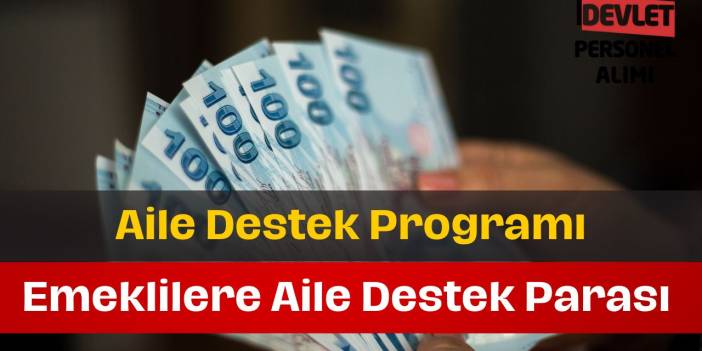 Emekliler Aile Destek Parası Alabilir Mi?