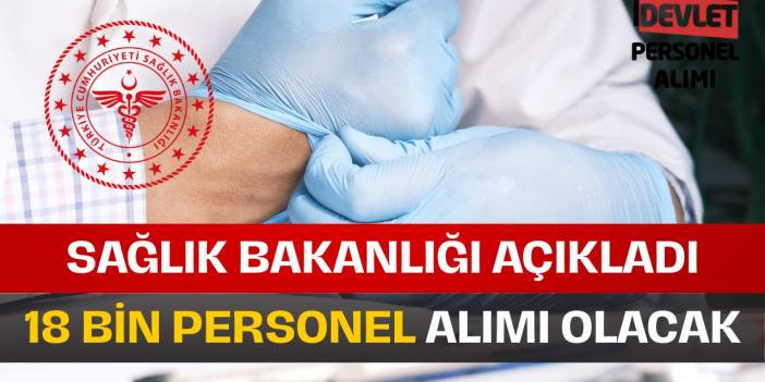 Sağlık Bakanlığı’ndan 18 Bin Yeni Personel Alımı!