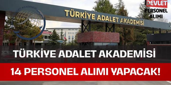 Türkiye Adalet Akademisi 14 Personel Alımı Yapacak!