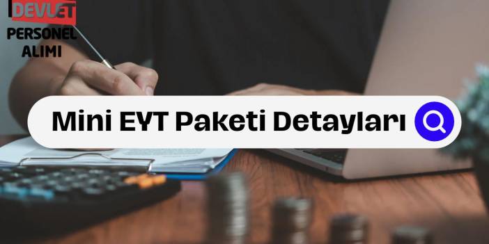 Mini EYT Nedir? Kimler Yararlanabilir?