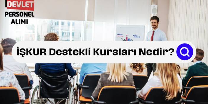 İŞKUR Destekli Kurslar Nelerdir?