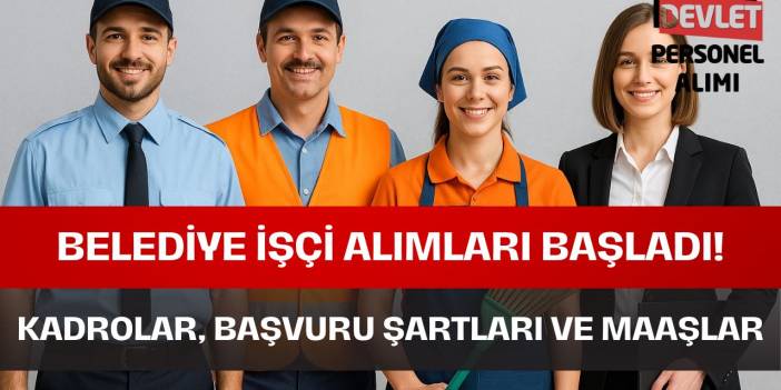 Belediye İşçi Alımı Başvuru Şartları: Kadrolar ve Maaş Bilgileri