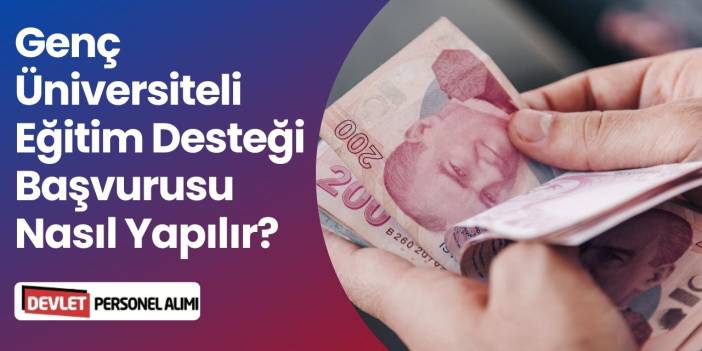Genç Üniversiteli Eğitim Desteği Başvurusu ve Burs Miktarı