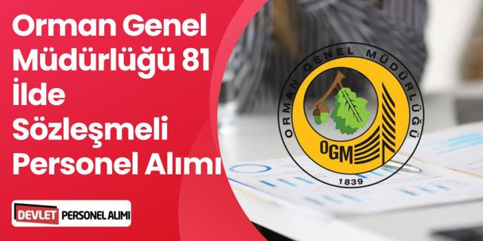 Orman Genel Müdürlüğü 81 İlde 496 Personel Alımı Yapacak!