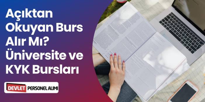Açıktan Okuyan Burs Alabilir Mi? Üniversite ve KYK Bursları