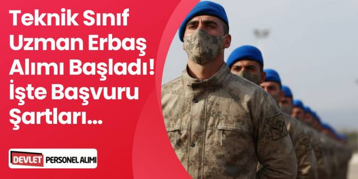 2026 Teknik Sınıf Uzman Erbaş Alımı Başladı! İşte Başvuru Detayları