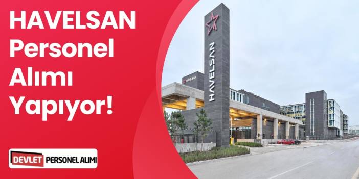 HAVELSAN Personel Alımı Yapıyor 2026 HAVELSAN Alım Duyurusu