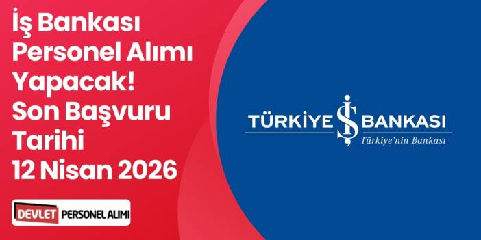 İş Bankası Yeni Personel Alımı Yapacak!