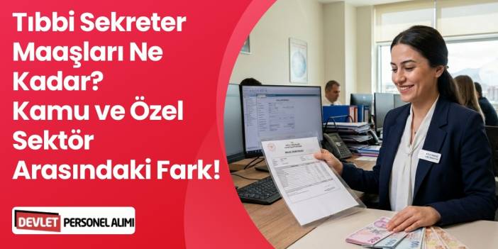Tıbbi Sekreter Maaşı Ne Kadar? Kamuda ve Özelde Kazançlar