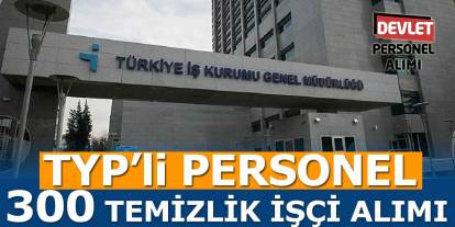 İŞKUR 300 TYP Personeli Alımı Gerçekleştirecek