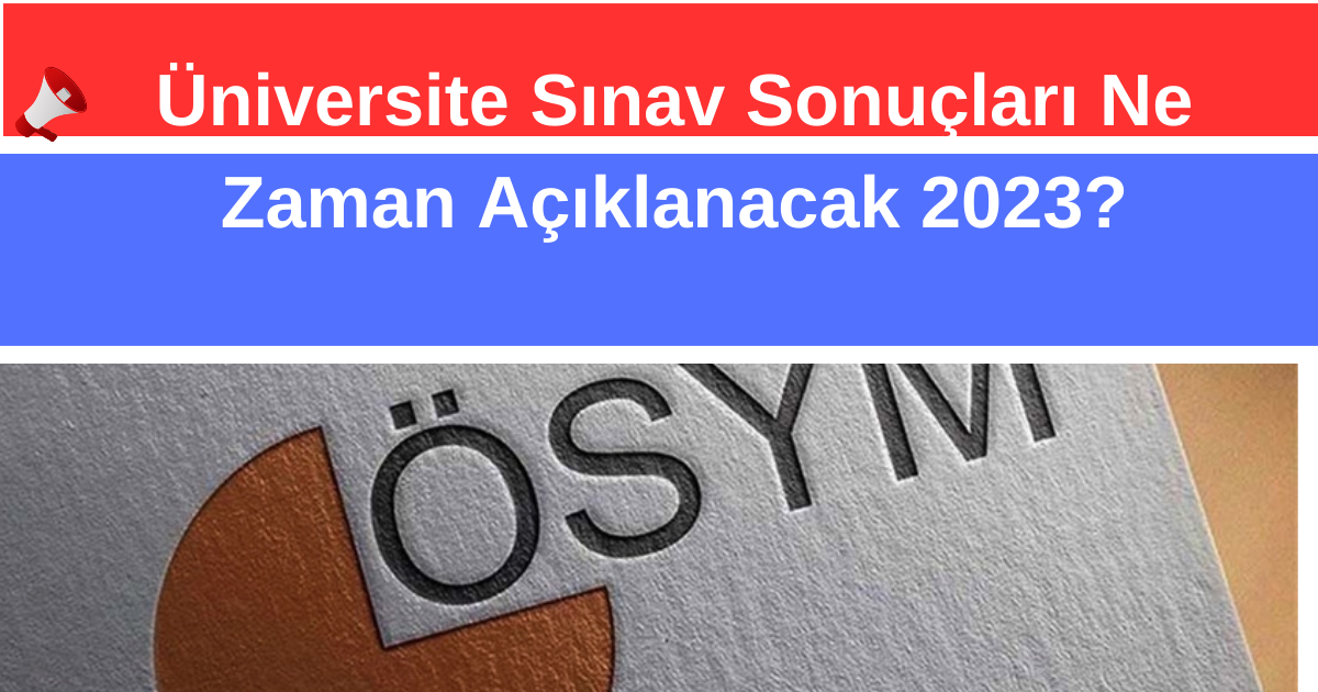 niversite-sinav-sonuclari-ne-zaman-aciklanacak-2023.png