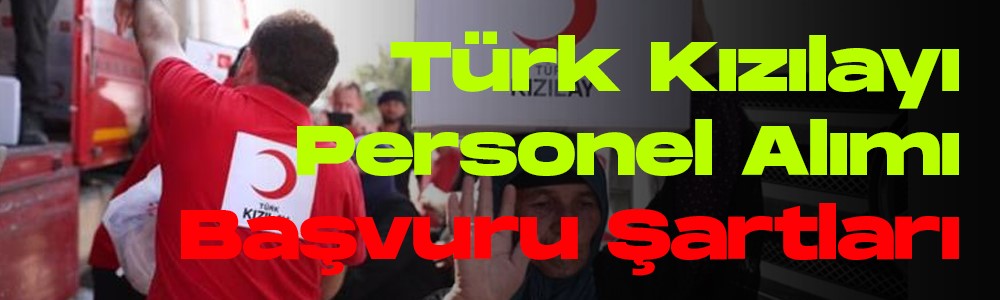turk-kizilayi-kpss-sartsiz-personel-alimi-basvuru-kriterleri.jpg