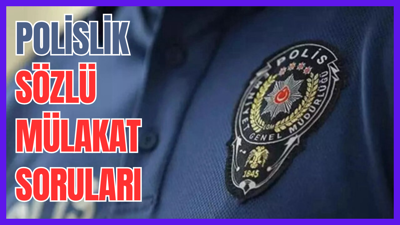 polislik-sozlu-mulakat-sorulari.png