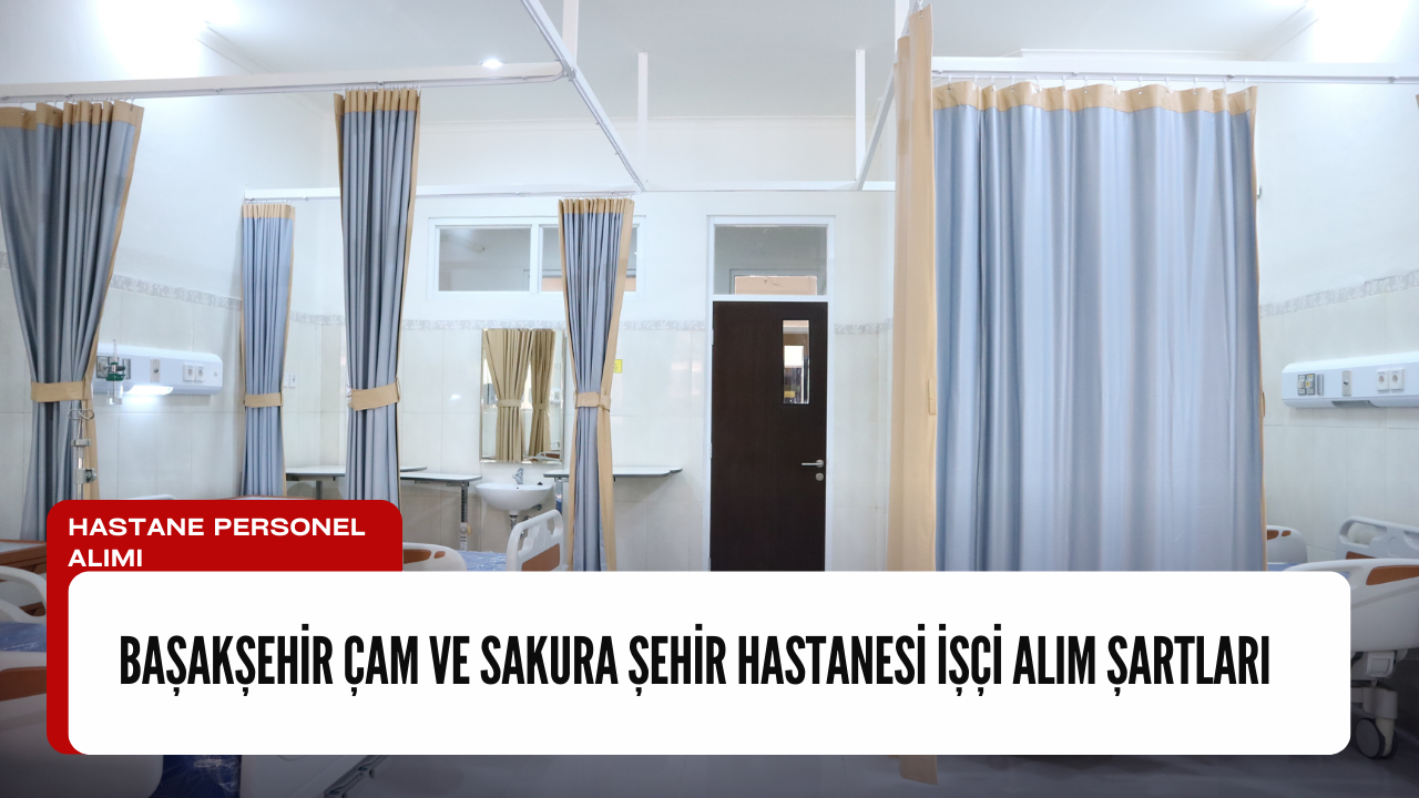 basaksehir-cam-ve-sakura-sehir-hastanesi-isci-alim-sartlari.png