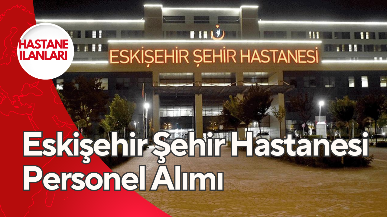 eskisehir-sehir-hastanesi-personel-alimi.png