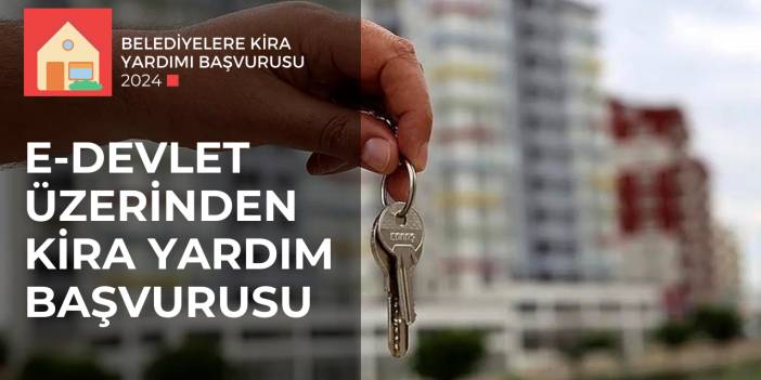 E- DEVLET ÜZERİDEN KİRA YARDIM BAŞVURULARI BAŞLADI!